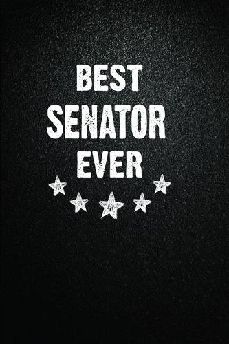 Best Senator Ever: 6"x9" Inch- 100 Pages Blank Lined Journal Notebook Appreciation Gift. Paperback. Birthday or Christmas Gift For Senator.100 Pages Notebook For Writi