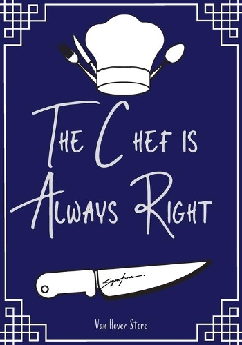 The Chef is Always Right