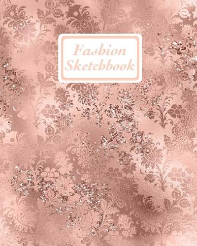 Fashion Sketchbook: Blank Figure Templates To Design & For Drawing, Designers Sketch Book