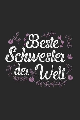 Beste Schwester Der Welt: Schönes Cooles Beste Schwester Der Welt Notizbuch - Planer - Tagebuch - DIN A5 - 120 Blanko Seiten - Lustiges Tolles Geschenk für Alle Coolen Neuen 