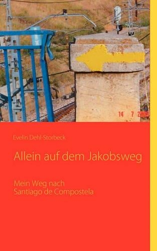 Allein Auf Dem Jakobsweg: (German)