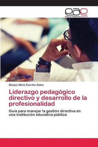 Liderazgo pedagógico directivo y desarrollo de la profesionalidad