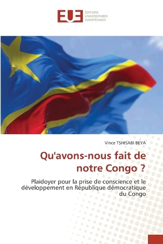Qu'avons-nous fait de notre Congo ?
