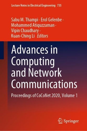 Advances in Computing and Network Communications: Proceedings of CoCoNet 2020, Volume 1(735 Lecture Notes in Electrical Engineering)
