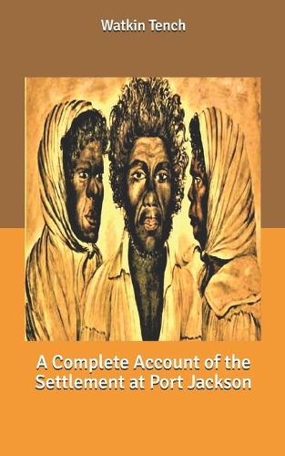 A Complete Account of the Settlement at Port Jackson