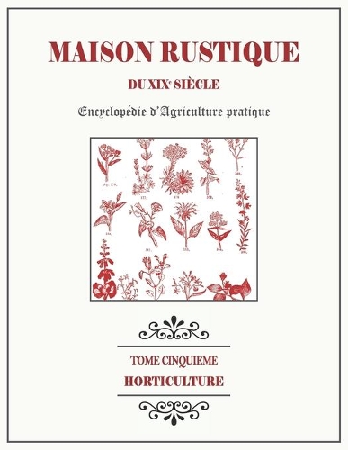 MAISON RUSTIQUE DU XIXe SIÈCLE - TOME 5 - Horticulture