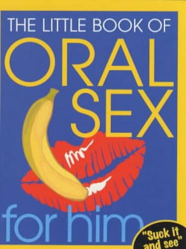The Little Book Of Oral Sex For Him