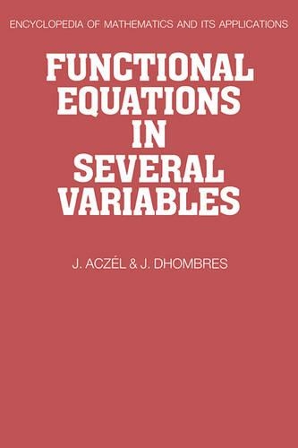 Functional Equations in Several Variables: (Series Number 31 Encyclopedia of Mathematics and its Applications)