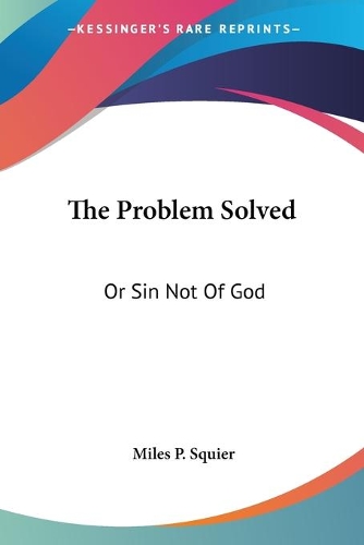 The Problem Solved: Or Sin Not Of God