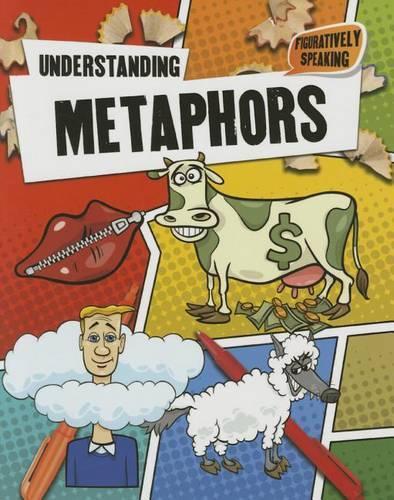 Understanding Metaphors: (Figuratively Speaking)