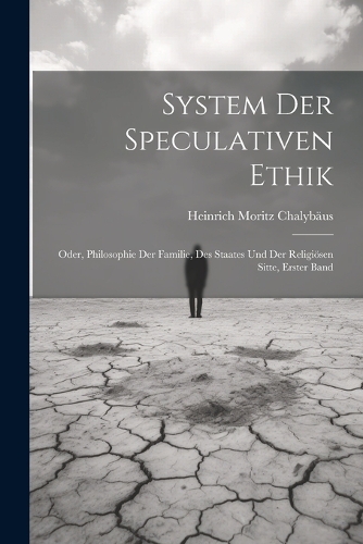 System Der Speculativen Ethik