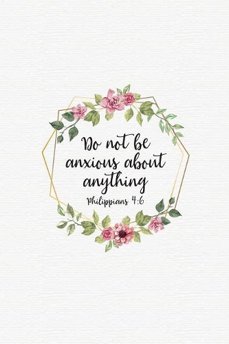 Do Not Be Anxious About Anything Philippians 4