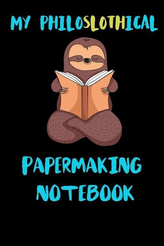 My Philoslothical Papermaking Notebook