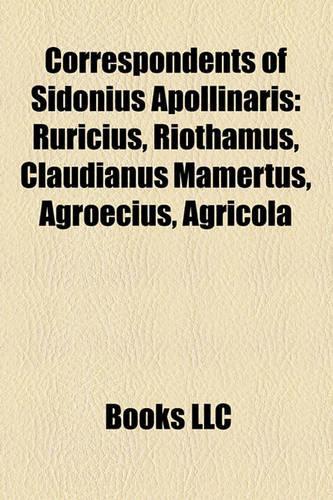 Correspondents of Sidonius Apollinaris: Ruricius, Riothamus, Claudianus Mamertus, Agroecius, Agricola(English)