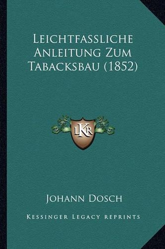 Leichtfassliche Anleitung Zum Tabacksbau (1852)