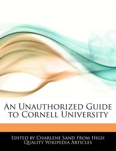 An Unauthorized Guide to Cornell University