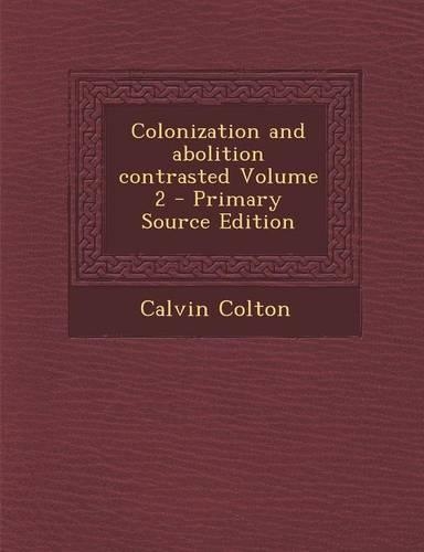 Colonization and Abolition Contrasted Volume 2