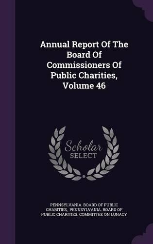 Annual Report of the Board of Commissioners of Public Charities, Volume 46