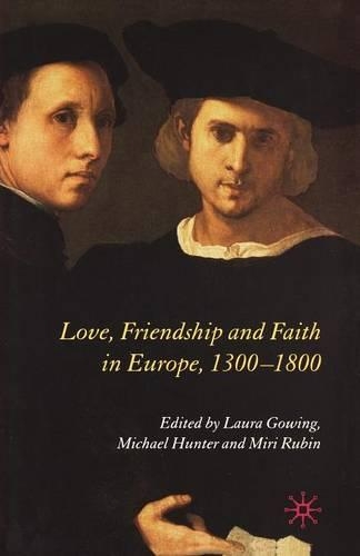 Love, Friendship and Faith in Europe, 1300–1800
