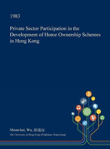 Private Sector Participation in the Development of Home Ownership Schemes in Hong Kong