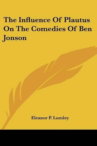 The Influence Of Plautus On The Comedies Of Ben Jonson