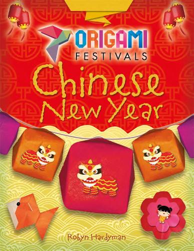 Origami Festivals: Chinese New Year: (Origami Festivals)