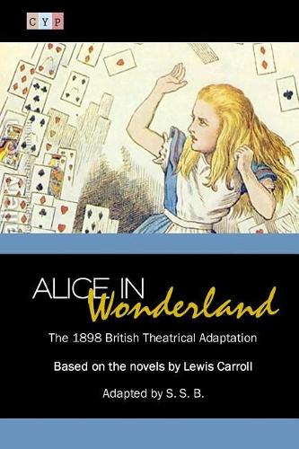Alice in Wonderland: The 1898 British Theatrical Adaptation(English)
