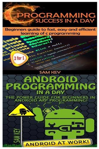 C Programming Success in a Day & Android Programming in a Day!