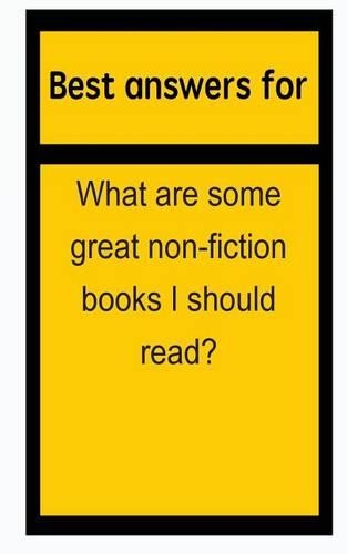 Best answers for What are some great non-fiction books I should read?