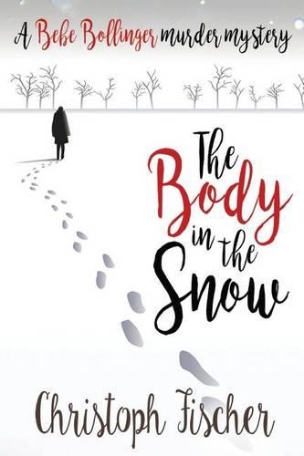 The Body in the Snow: A Bebe Bollinger Murder Mystery(English)
