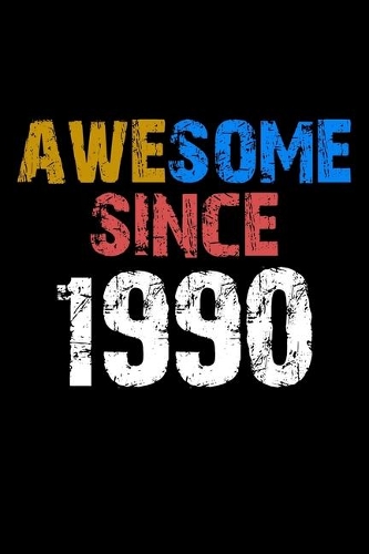 Awesome since 1990 Notebook Birthday Gift