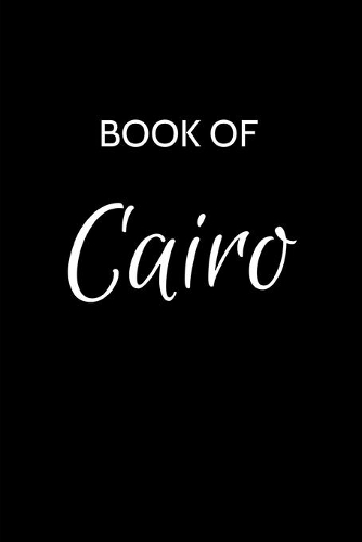 Cairo Journal: A Gratitude Journal Notebook for Men Boys Fathers and Sons with the name Cairo - Handsome Elegant Bold & Personalized - An Appreciation Gift - 120 C