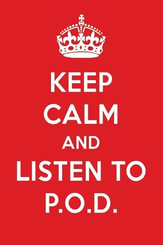 Keep Calm and Listen to P.O.D.