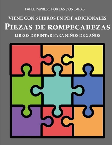 Libros de pintar para niños de 2 años (Piezas de rompecabezas): Este libro tiene 40 páginas para colorear con líneas extra gruesas que sirven para reducir la frustración y mejorar la confianza. Este libro ayudará(75 Libros de Pintar Para Niños de 2 Años)