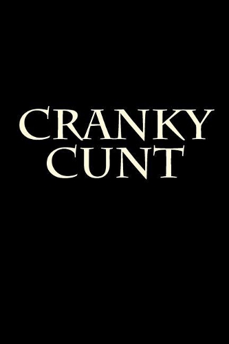 Cranky Cunt