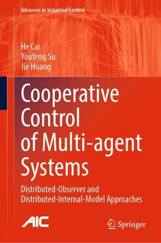 Cooperative Control of Multi-agent Systems: Distributed-Observer and Distributed-Internal-Model Approaches(Advances in Industrial Control)