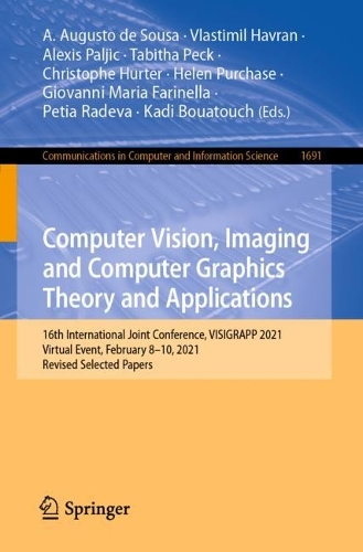 Computer Vision, Imaging and Computer Graphics Theory and Applications: 16th International Joint Conference, VISIGRAPP 2021, Virtual Event, February 8–10, 2021, Revised Selected Papers(1691 Communications in Computer and Information Science)