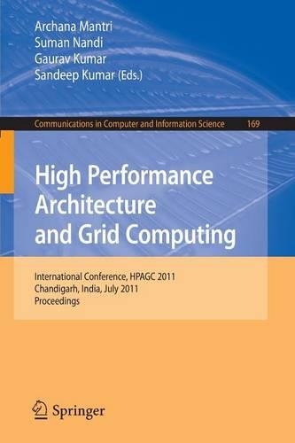 High Performance Architecture and Grid Computing: International Conference, HPAGC 2011, Chandigarh, India, July 19-20, 2011. Proceedings(169 Communications in Computer and Information Science)