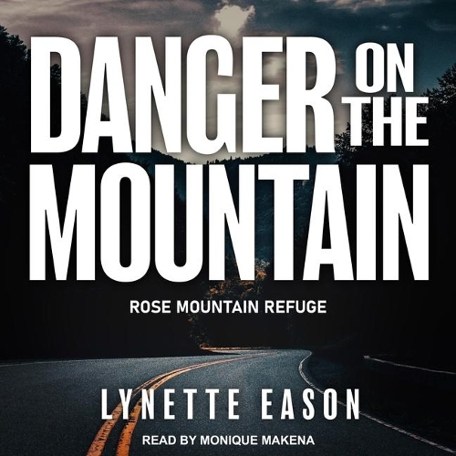 Danger on the Mountain: (3 Rose Mountain Refuge Series Lib/E)