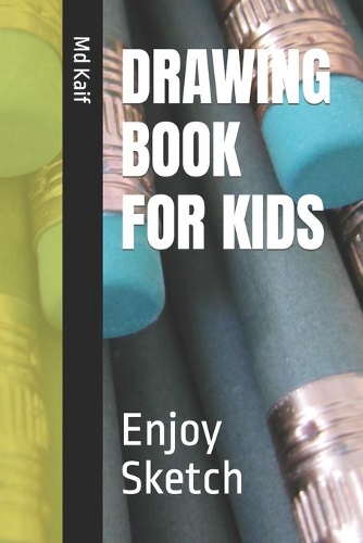 Drawing Book for Kids: Enjoy Sketch
