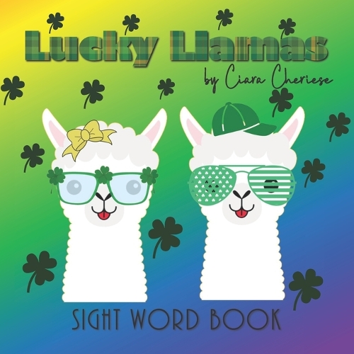 Lucky Llamas: Picture Book, Early Learning Beginner Reader, Sight Words, Lucky, Emotions and Feelings(Llama Friends - Sight Word Books for Early Readers)