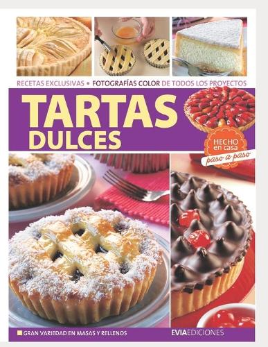 Tartas Dulces: hecho en casa, paso a paso(4 Reposteria, Pasteleria, Postre, Tortas Y Otros)