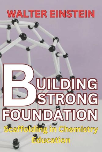 Building Strong Foundations: Scaffolding in Chemistry Education