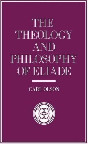 The Theology and Philosophy of Eliade