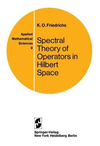 Spectral Theory of Operators in Hilbert Space: (9 Applied Mathematical Sciences)