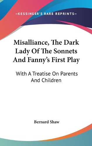 Misalliance, The Dark Lady Of The Sonnets And Fanny's First Play