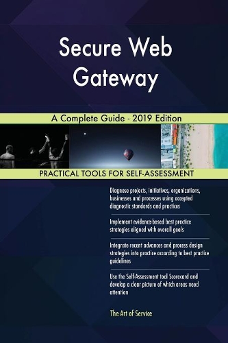 Secure Web Gateway A Complete Guide - 2019 Edition