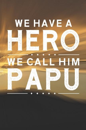 We Have A Hero We Call Him Papu