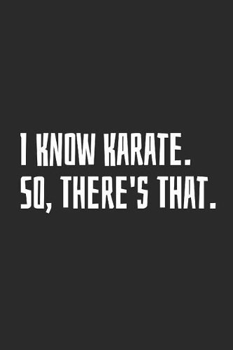 I Know Karate. So, There's That