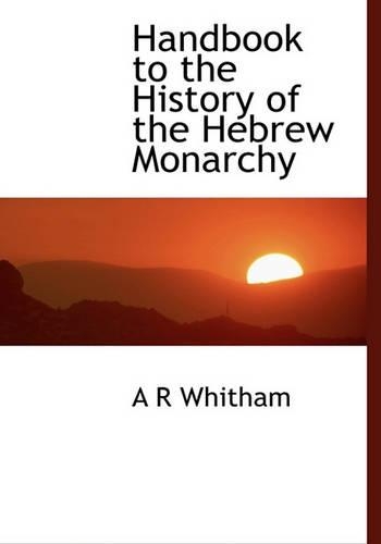 Handbook to the History of the Hebrew Monarchy: (English)
